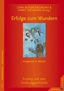 Erfolge zum Wundern - wingwave in Aktion - Fünfzig und eine Coachinggeschichte