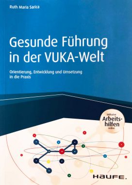 Gesunde Führung in der VUKA-Welt: Orientierung, Entwicklung und Umsetzung in die Praxis