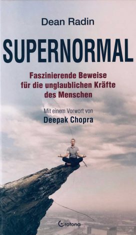 Supernormal: Faszinierende Beweise für die unglaublichen Kräfte des Menschen